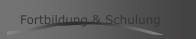 Fortbildung & Schulung 